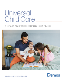 Cover of "Universal Child Care: A Populist Policy from Dēmos' 2026 Power Policies," with a photo of a man on a bed holding a baby while a young girl looks at a picture book.