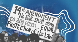 Protestors carrying a sign with the 14th Amendment on it