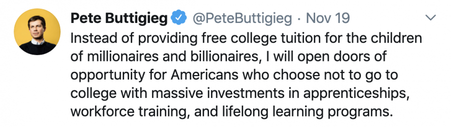 Pete Buttigieg @PeteButtigieg: Instead of providing free college tuition for the children of millionaires and billionaires, I will open doors of opportunity for Americans who choose not to go to college with massive investments in apprenticeships, workforce training, and lifelong learning programs.